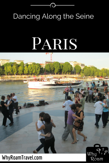 Dancing Along the Seine in Paris | WhyRoamTravel.com