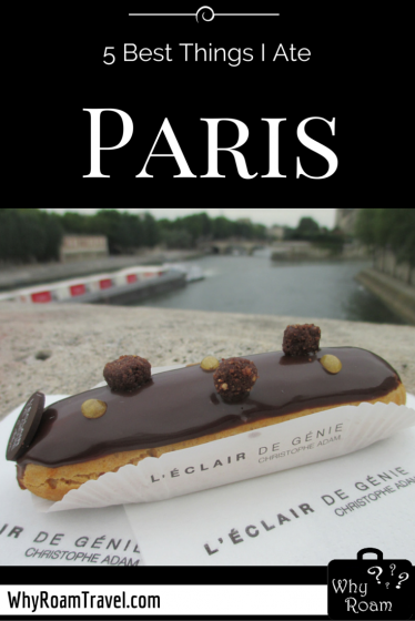 5 Best Things I Ate in Paris | WhyRoamTravel.com